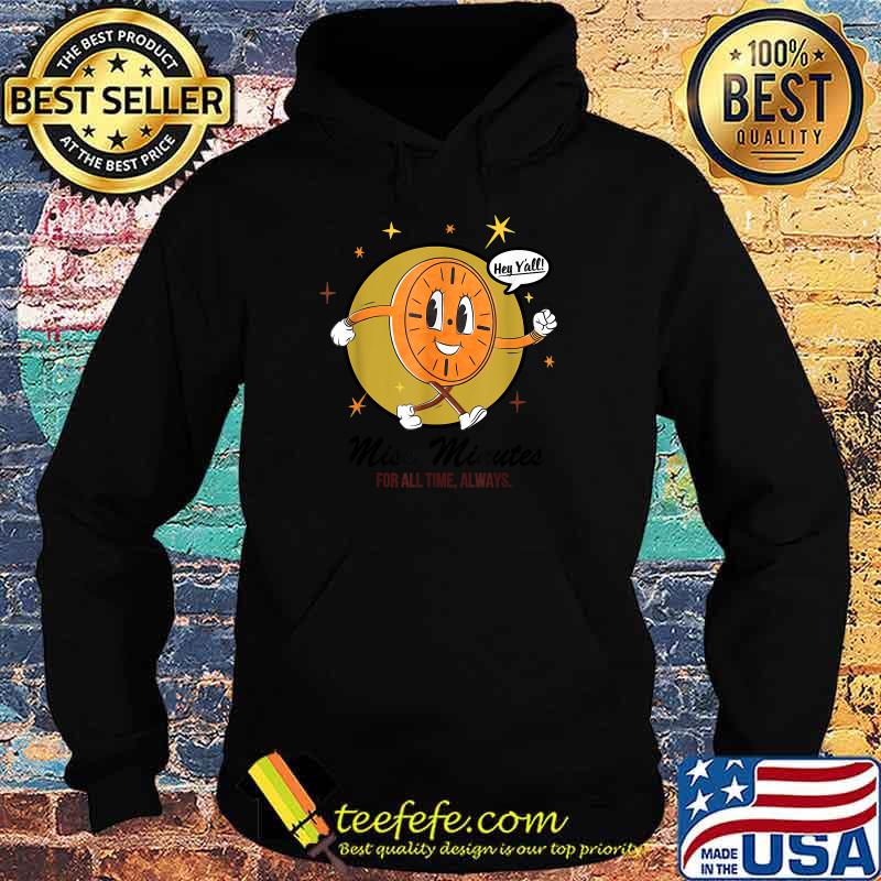 Miss Minutes For All Time Always Orange T-Shirt Hoodie Miss Minutes For All Time Always Orange T-Shirt Hoodie