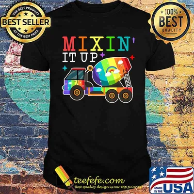 Mixing It Up Funny Cement Concrete Mixer Truck Quote Meme Shirt