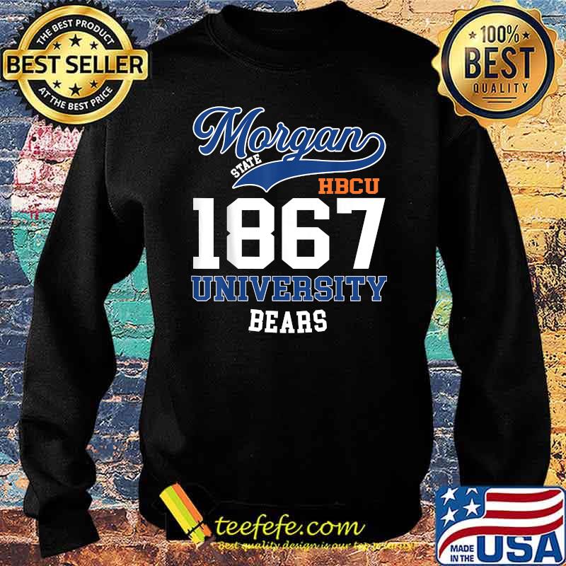 Morgan state HBCU 1867 universary Bears my school T-Shirt Sweater Morgan state HBCU 1867 universary Bears my school T-Shirt Sweater