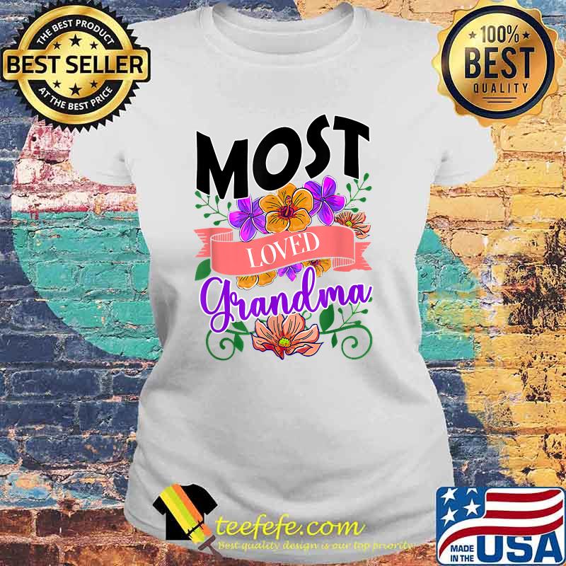 Most Loved Grandma orchid floral Flower T-Shirt Laides tee Most Loved Grandma orchid floral Flower T-Shirt Laides tee