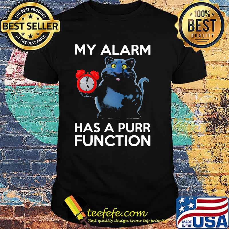 My Alarm Has A Purr Function Shirt