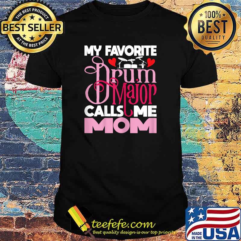 My Favorite Drum Major Calls Me Mom T-Shirt