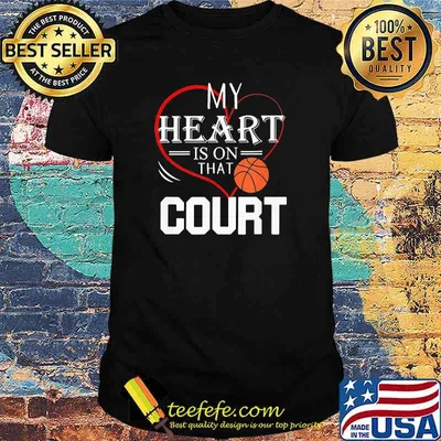 My Heart is on that Court Basketball Shirt