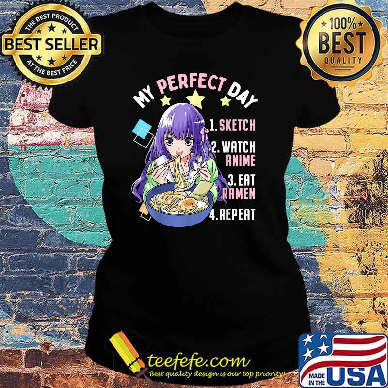 My Perfect Day Sketch Watch Anime Eat Ramen Repeat Kawaii T-Shirt Ladies tee My Perfect Day Sketch Watch Anime Eat Ramen Repeat Kawaii T-Shirt Ladies tee