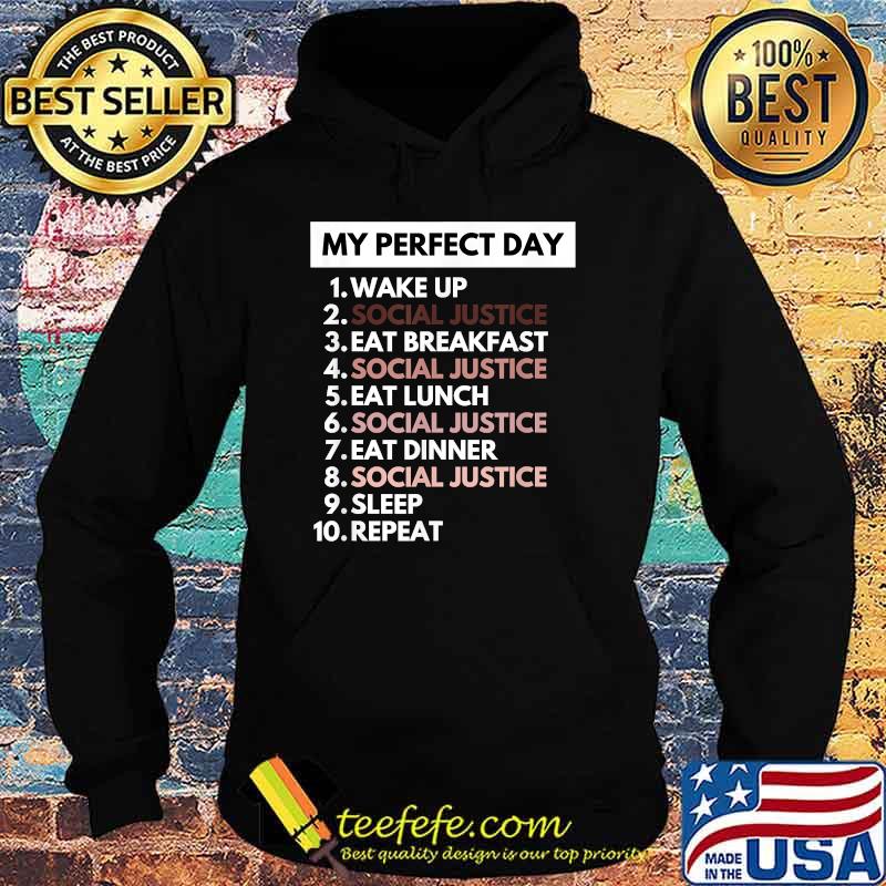 My Perfect Day Social Justice Political Protest Rally March T-Shirt Hoodie My Perfect Day Social Justice Political Protest Rally March T-Shirt Hoodie
