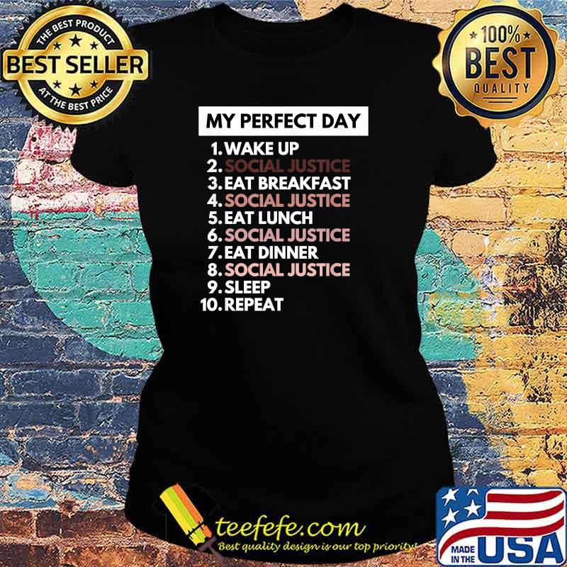 My Perfect Day Social Justice Political Protest Rally March T-Shirt Ladies tee My Perfect Day Social Justice Political Protest Rally March T-Shirt Ladies tee