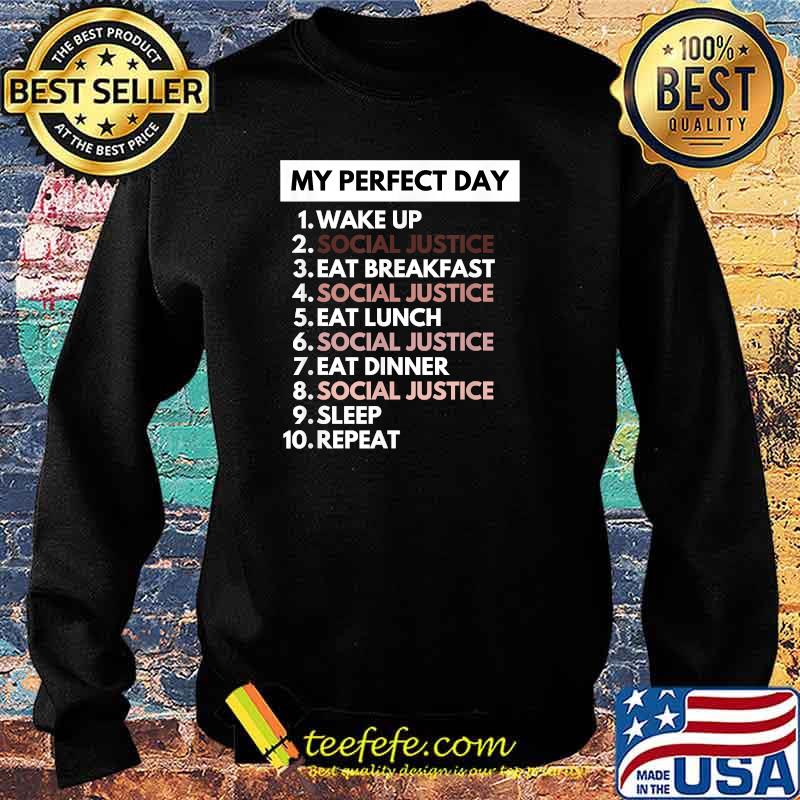 My Perfect Day Social Justice Political Protest Rally March T-Shirt Sweater My Perfect Day Social Justice Political Protest Rally March T-Shirt Sweater