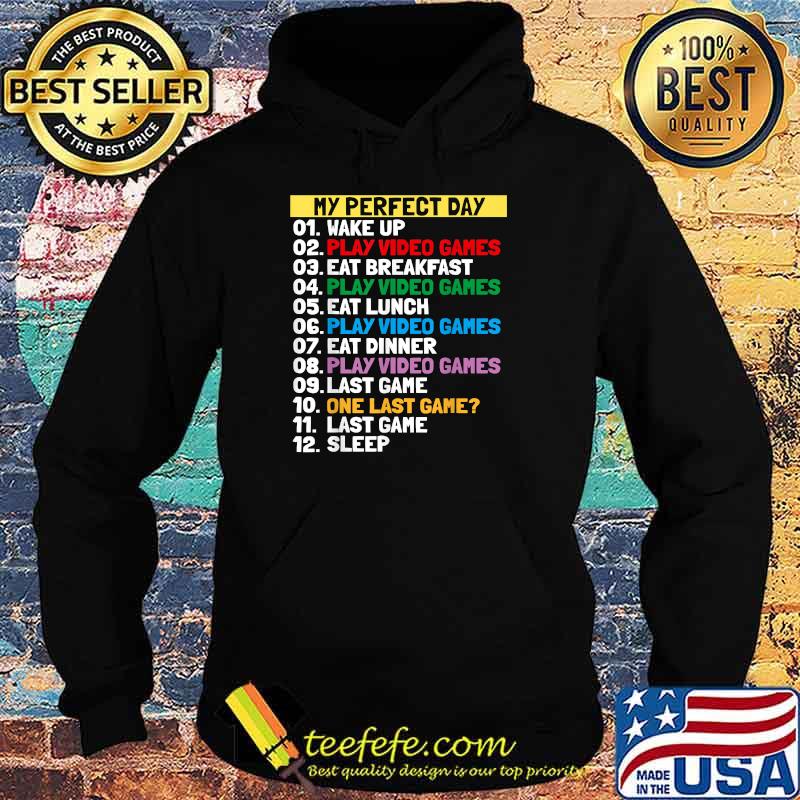 My Perfect Day Video Games, One last game 2021 T-Shirt Hoodie My Perfect Day Video Games, One last game 2021 T-Shirt Hoodie