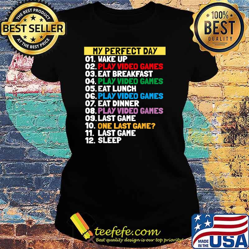 My Perfect Day Video Games, One last game 2021 T-Shirt Ladies tee My Perfect Day Video Games, One last game 2021 T-Shirt Ladies tee