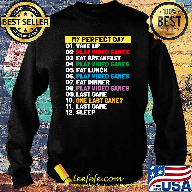 My Perfect Day Video Games, One last game 2021 T-Shirt Sweater My Perfect Day Video Games, One last game 2021 T-Shirt Sweater