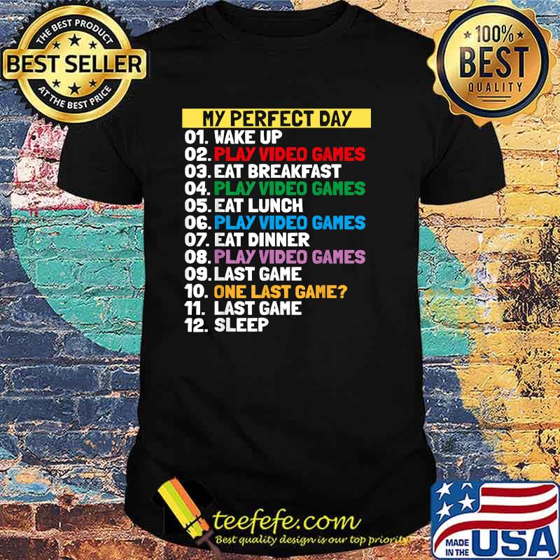 My Perfect Day Video Games, One last game 2021 T-Shirt