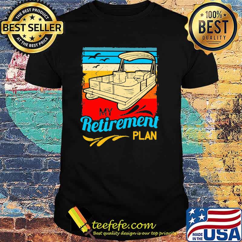 My Retirement Plan Pontoon Vintage Shirt