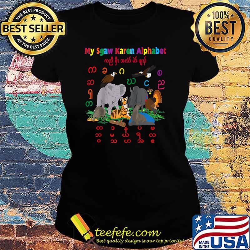My Sgaw Karen Alphabet Shirt Ladies tee My Sgaw Karen Alphabet Shirt Ladies tee