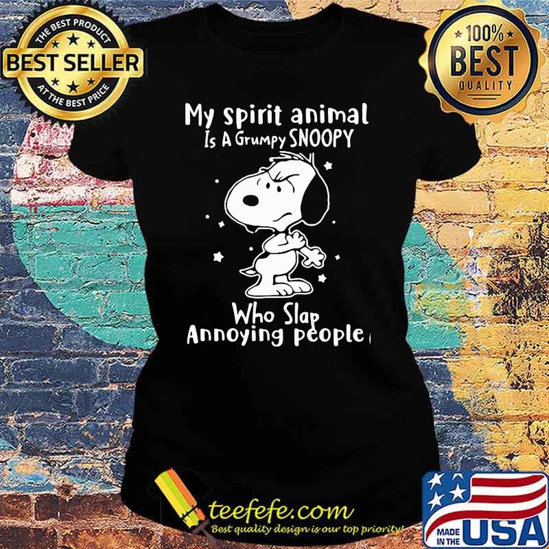 My Spirit Animal Is A Grumpy Snoopy Who Slap Annoying People Snoopy Shirt Ladies tee My Spirit Animal Is A Grumpy Snoopy Who Slap Annoying People Snoopy Shirt Ladies tee