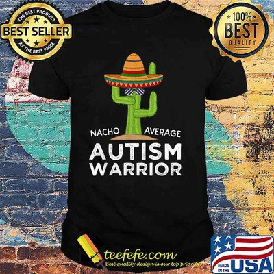 Nacho Average Autism Warrior Awareness Cactus T-Shirt