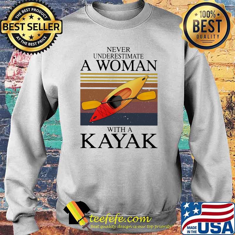 Never Underestimate A Woman With A Kayak Vintage Shirt Sweater Never Underestimate A Woman With A Kayak Vintage Shirt Sweater