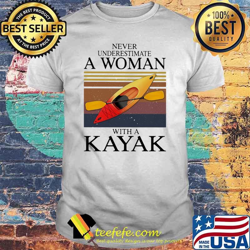 Never Underestimate A Woman With A Kayak Vintage Shirt
