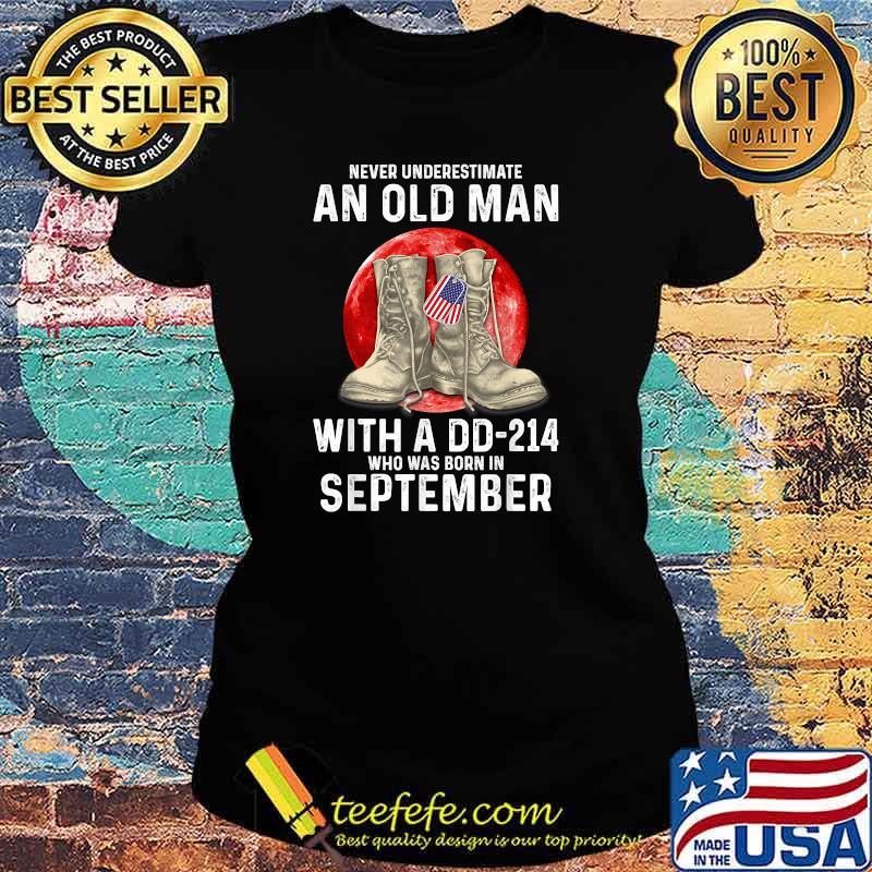 Never Underestimate An Old Man With a DD-214 In September Blood Moo T-Shirt Ladies tee Never Underestimate An Old Man With a DD-214 In September Blood Moo T-Shirt Ladies tee