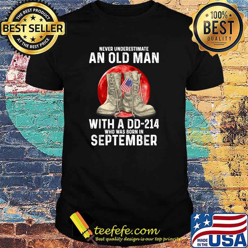 Never Underestimate An Old Man With a DD-214 In September Blood Moo T-Shirt Never Underestimate An Old Man With a DD-214 In September Blood Moo T-Shirt