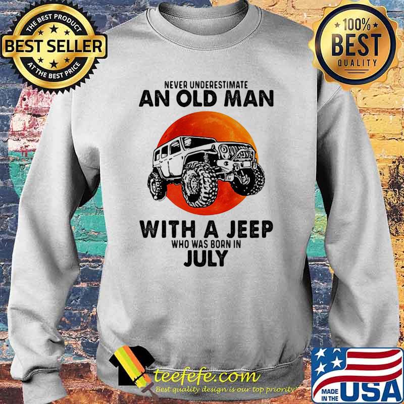 Never underestimate an old man with a jeep who was born in July blood moon Sweater Never underestimate an old man with a jeep who was born in July blood moon Sweater