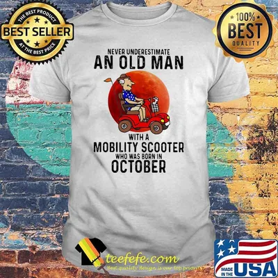 Never Underestimate An Old Man With a Mobility Scooter Who Was Born On October Blood Moon Shirt