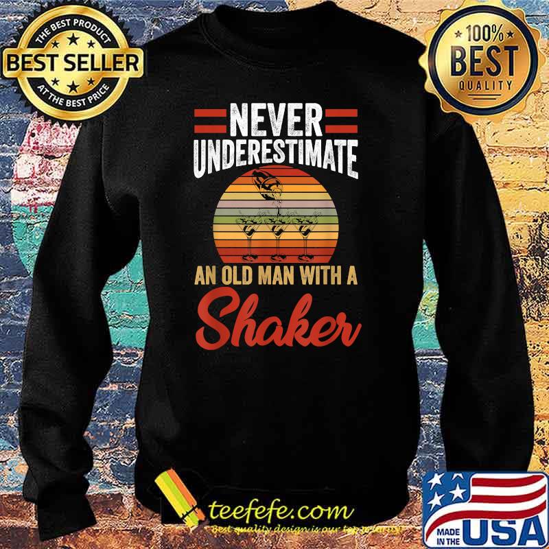 Never Underestimate An Old Man With A Shaker Bartender Drink VIntage Sunset T-Shirt Sweater Never Underestimate An Old Man With A Shaker Bartender Drink VIntage Sunset T-Shirt Sweater