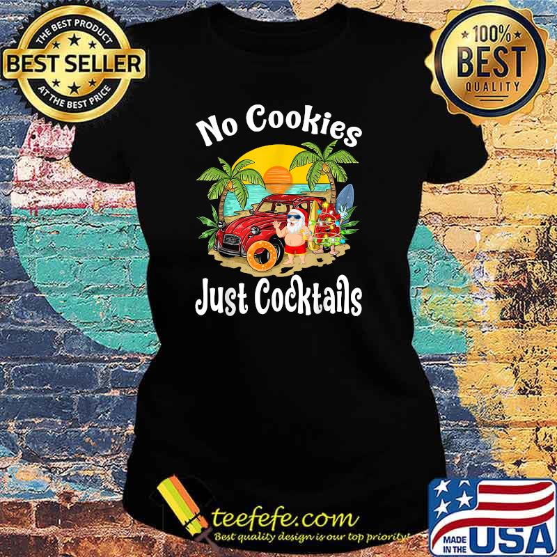 No Cookies Just Cocktails Watermelon Christmas In July Santa Sunset T-Shirt Ladies tee No Cookies Just Cocktails Watermelon Christmas In July Santa Sunset T-Shirt Ladies tee