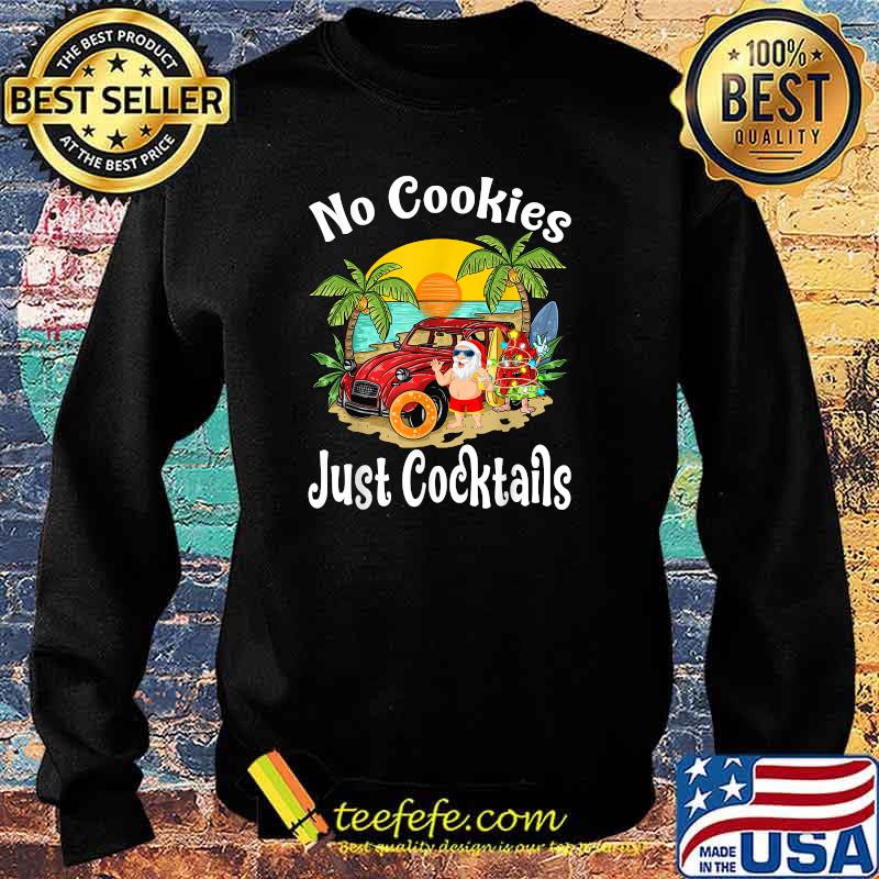 No Cookies Just Cocktails Watermelon Christmas In July Santa Sunset T-Shirt Sweater No Cookies Just Cocktails Watermelon Christmas In July Santa Sunset T-Shirt Sweater