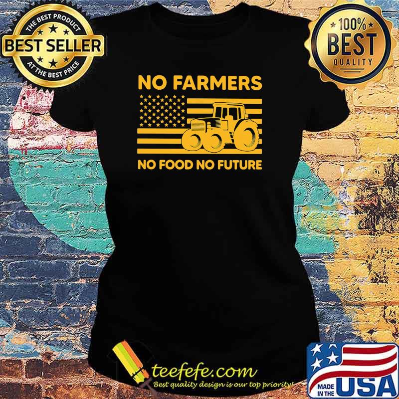 No farmers no food no future american flag Ladies tee No farmers no food no future american flag Ladies tee