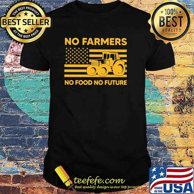 No farmers no food no future american flag shirt