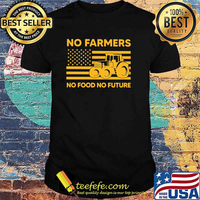 No farmers no food no future american flag shirt