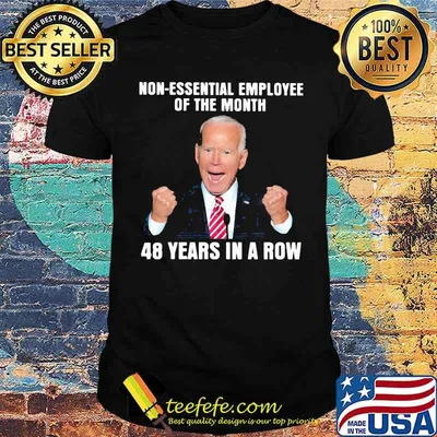 Non Essential Employee 48 Years In A Row Joe Biden shirt