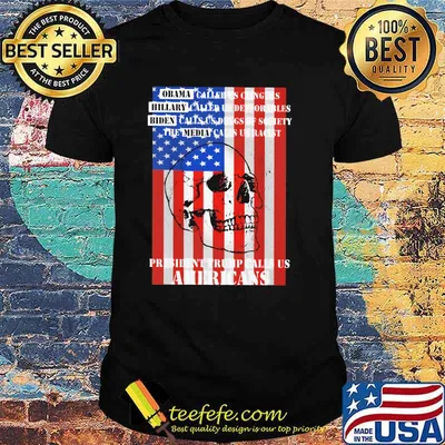 Obama called hillary biden the media calls usa racist president trump calls us americans skull flag shirt