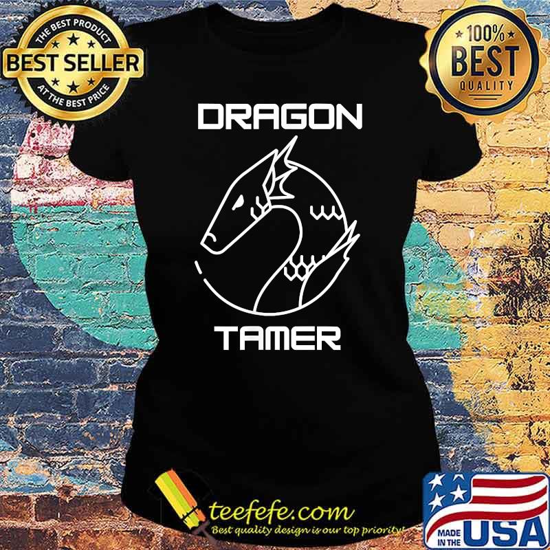 Official Dragon Tamer Shirt Ladies tee Official Dragon Tamer Shirt Ladies tee