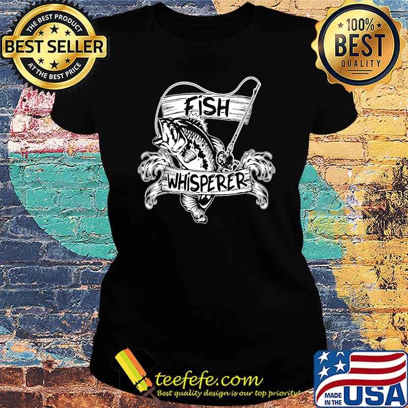 Official fish whisperer s Ladies tee Official fish whisperer s Ladies tee