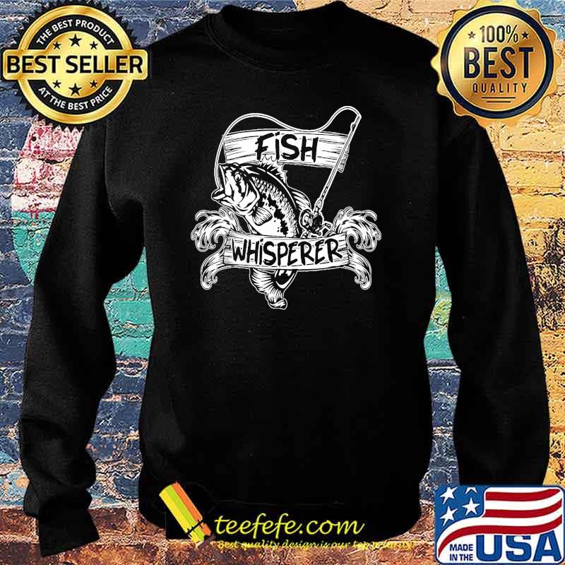 Official fish whisperer s Sweater Official fish whisperer s Sweater
