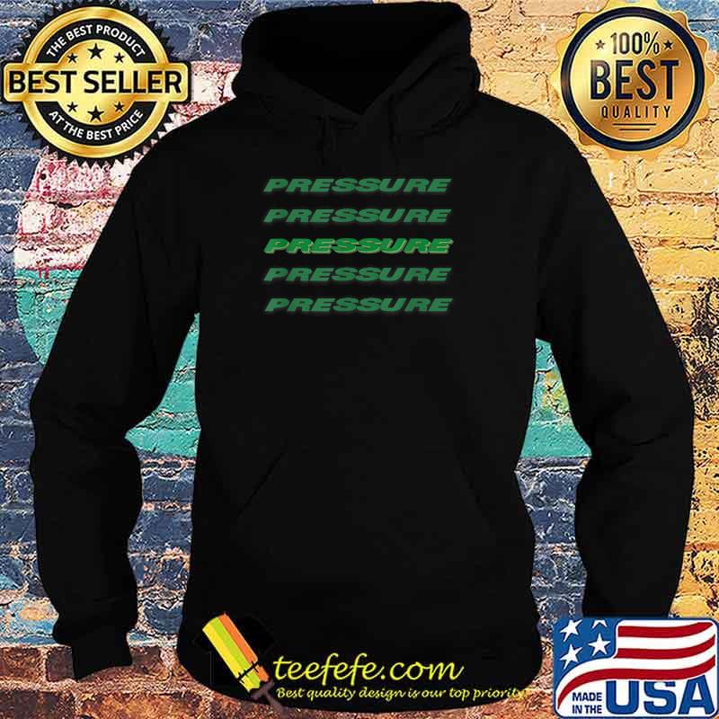 Official PRESSURE T-Shirt Hoodie Official PRESSURE T-Shirt Hoodie