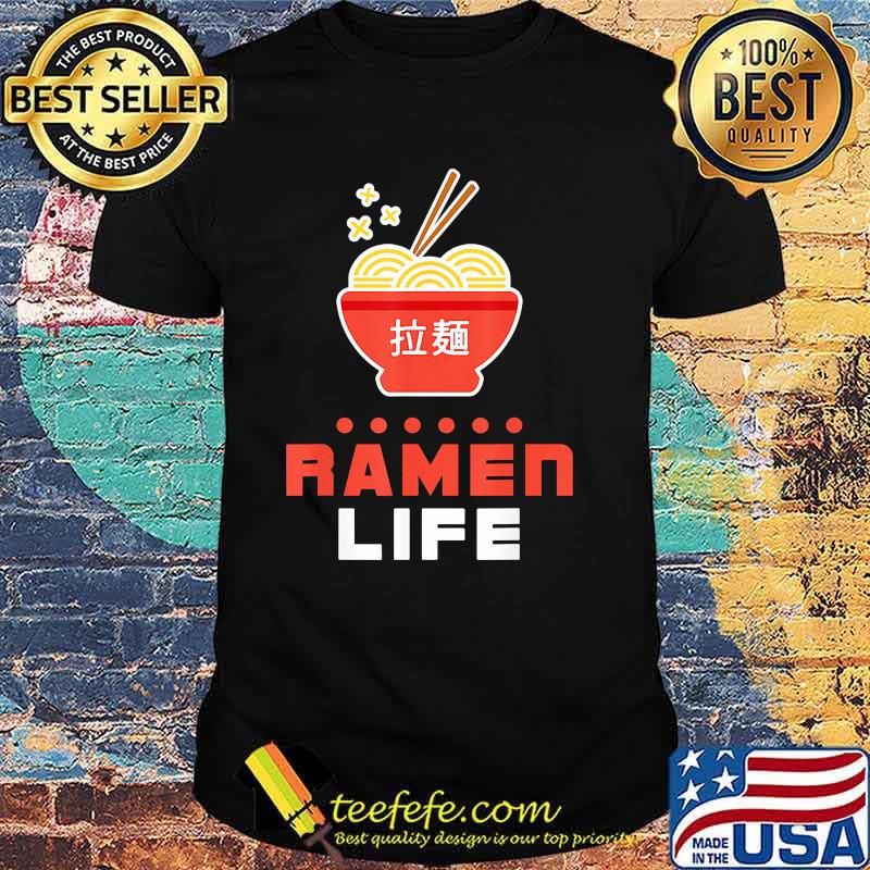 Official ramen life shirt