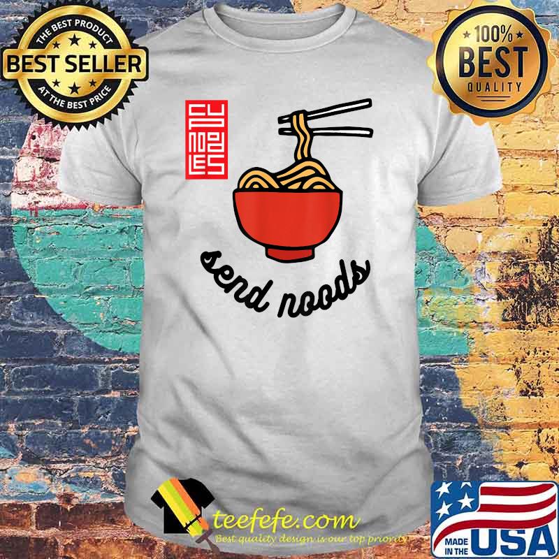 Official Send Noods Shirt Official Send Noods Shirt