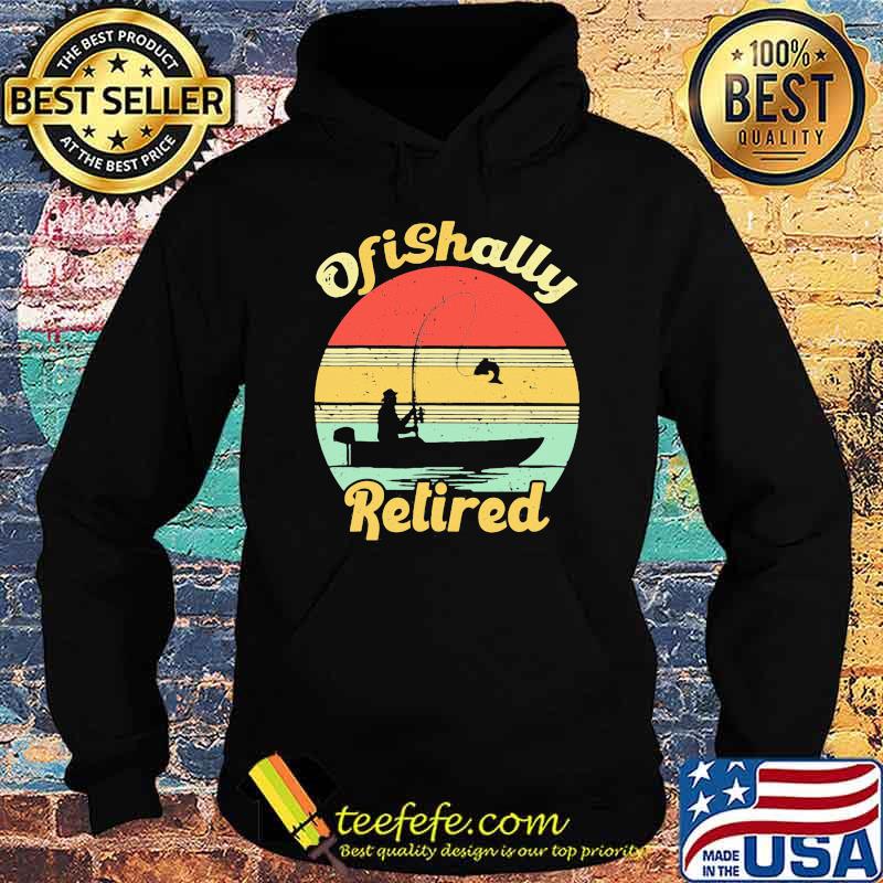 Ofishally retired fishing vintage s Hoodie Ofishally retired fishing vintage s Hoodie