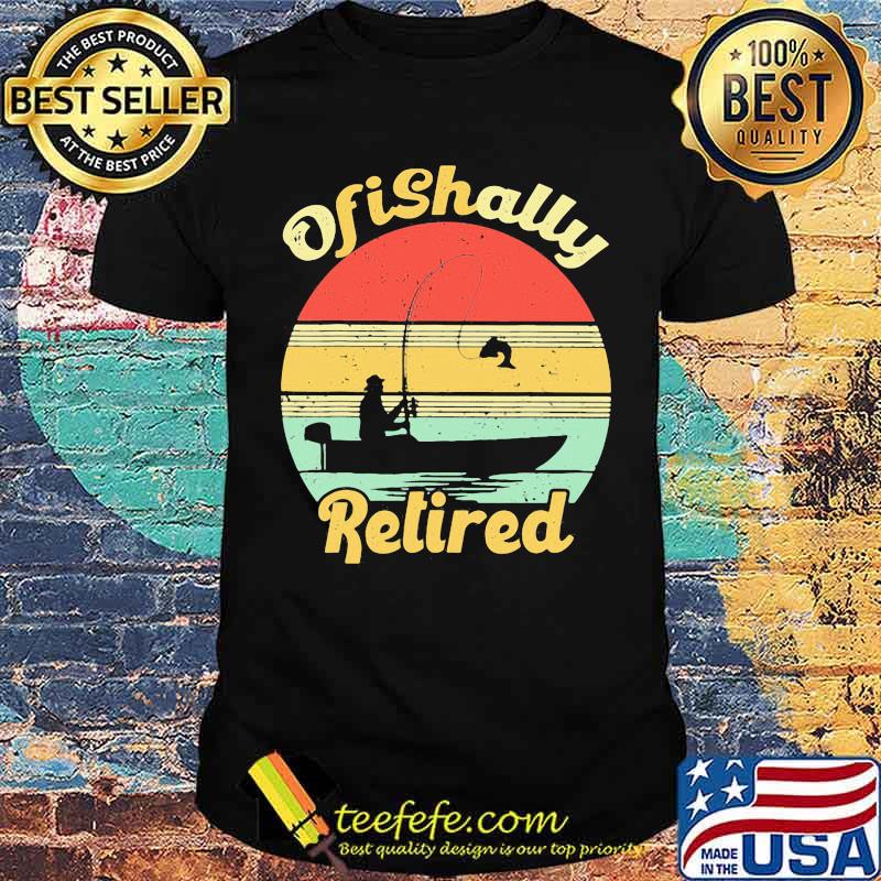 Ofishally retired fishing vintage shirt Ofishally retired fishing vintage shirt