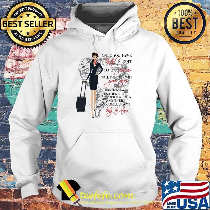 Once You have Tasted Flight You Will Forever Walk The Earth With Your Eyes Shirt Hoodie Once You have Tasted Flight You Will Forever Walk The Earth With Your Eyes Shirt Hoodie