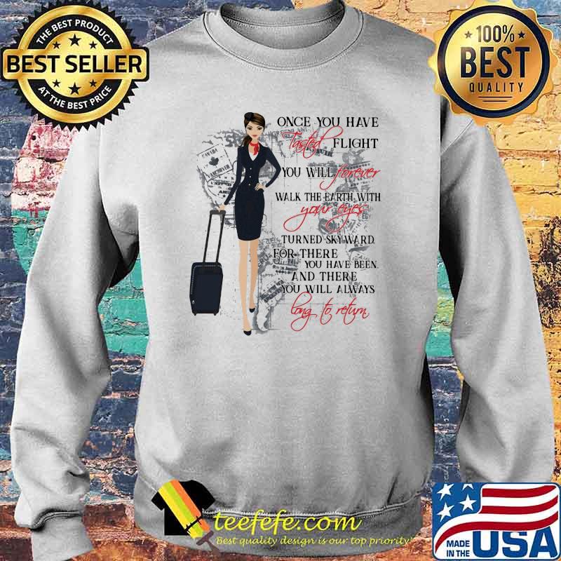 Once You have Tasted Flight You Will Forever Walk The Earth With Your Eyes Shirt Sweater Once You have Tasted Flight You Will Forever Walk The Earth With Your Eyes Shirt Sweater