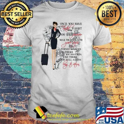 Once You have Tasted Flight You Will Forever Walk The Earth With Your Eyes Shirt