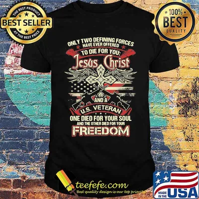Only two defining forces have ever offered to die for you shirt