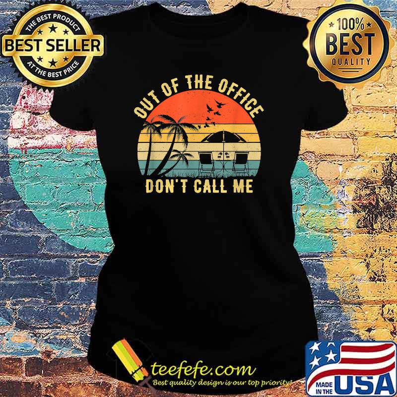Out Of The Office Don't Call Me Vintage Retirement Retired T-Shirt Ladies tee Out Of The Office Don't Call Me Vintage Retirement Retired T-Shirt Ladies tee