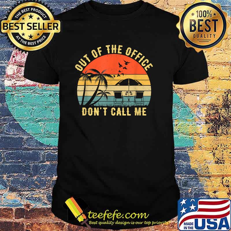 Out Of The Office Don't Call Me Vintage Retirement Retired T-Shirt Out Of The Office Don't Call Me Vintage Retirement Retired T-Shirt