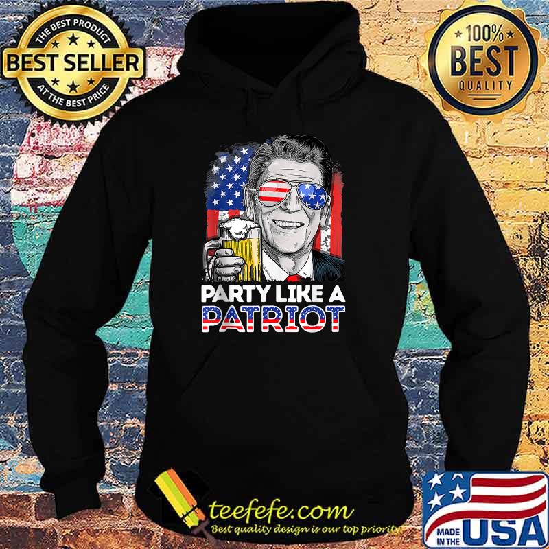 Party Like A Patriot Reagan Ronald 4th Of July T-Shirt Hoodie Party Like A Patriot Reagan Ronald 4th Of July T-Shirt Hoodie