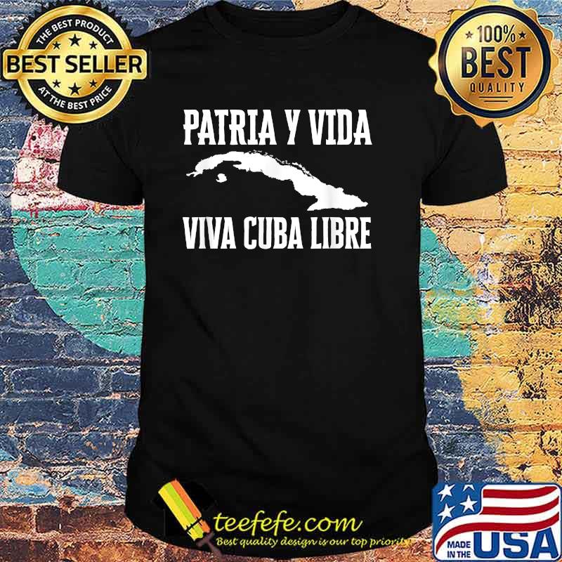 Patria Y Vida Viva Cuba Libre Shirt