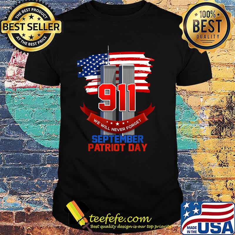 Patriot Day September 911 Memorial We Never Forget USA Flag Shirt